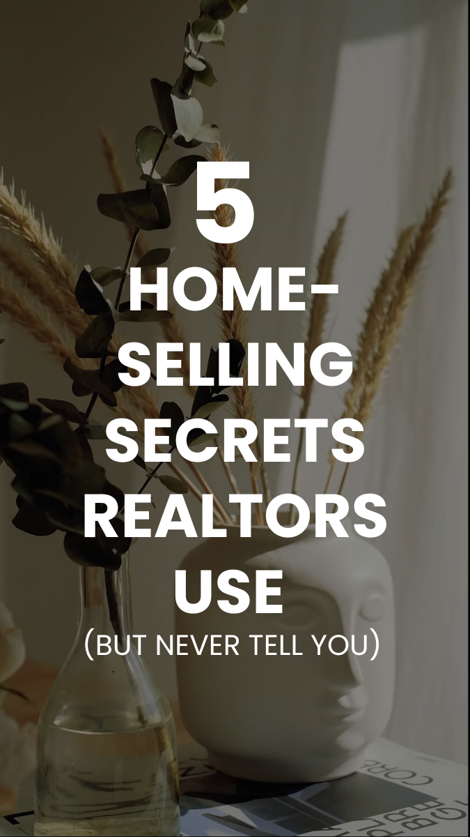 Post 13 - 5 Home-Selling Secrets Realtors Use (But Never Tell You)