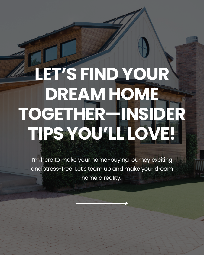 1 - Let’s Find Your Dream Home Together—Insider Tips You’ll Love!