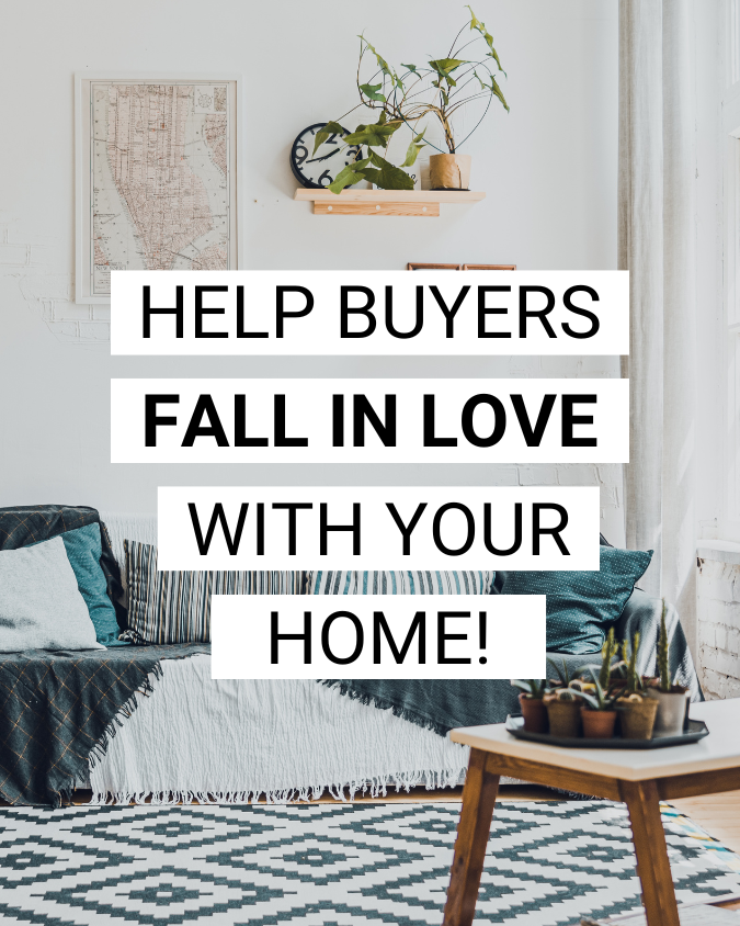 11 - Help Buyers Fall in Love with Your Home!
